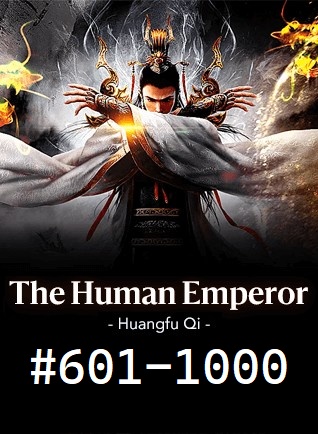 Records of the Human Emperor #601-1000