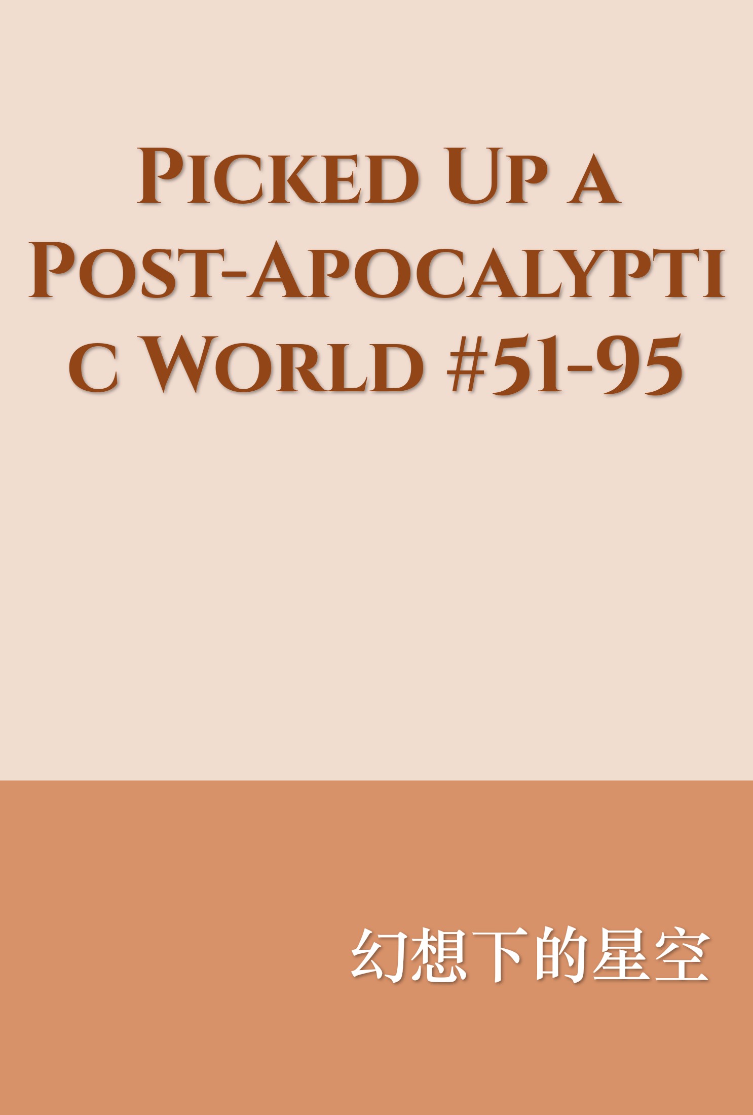 Picked Up a Post-Apocalyptic World #51-95
